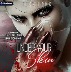 Close-up book cover featuring a young man with intense, smoky eye makeup partially covering her mouth with a blood-smeared hand. Clear tubing runs across her face, suggesting a medical or clinical element. Red splatters appear across the lower portion. The title “Under Your Skin” is displayed prominently, with the author name Lee McCormick at the top.