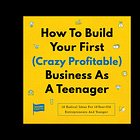 How To Build Your First (Crazy Profitable) Business As A Teenager Audiobook