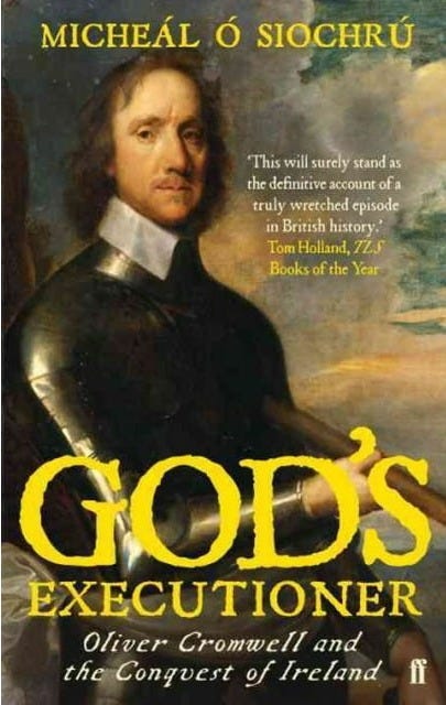 God's Executioner : Oliver Cromwell and the Conquest of Ireland ...