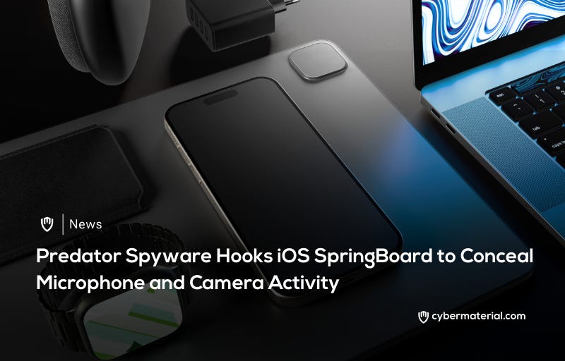 Predator Ios Predator Spyware Hides iOS Mic & Camera - CyberMaterial