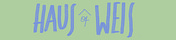Haus of Weis
