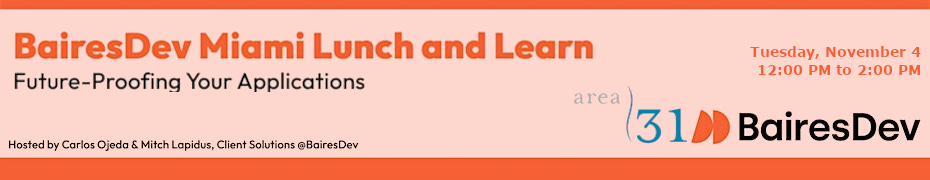 BairesDev Miami Lunch & Learn: Future-Proofing Your Applications (Nov. 4th)