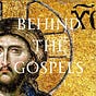 Behind the Gospels 