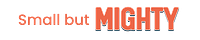 Small But Mighty
