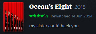 screenshot of LetterBoxd review of Ocean’s Eight, watched June 14, 2024: my sister could hack you screenshot of LetterBoxd review of Ocean’s Eight, watched June 14, 2024: my sister could hack you