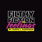 Filthy Fiction with Feelings