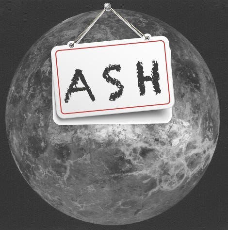 Greyscale image of planet with a sign hanging over it’s north pole that says “ASH” Greyscale image of planet with a sign hanging over it’s north pole that says “ASH”