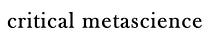 Critical Metascience 