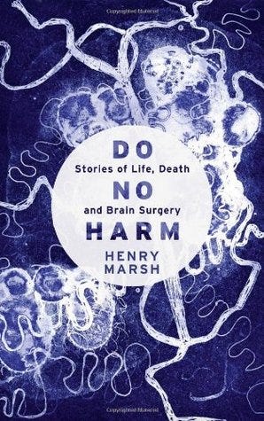 Do No Harm: Stories of Life, Death and Brain Surgery by Henry Marsh