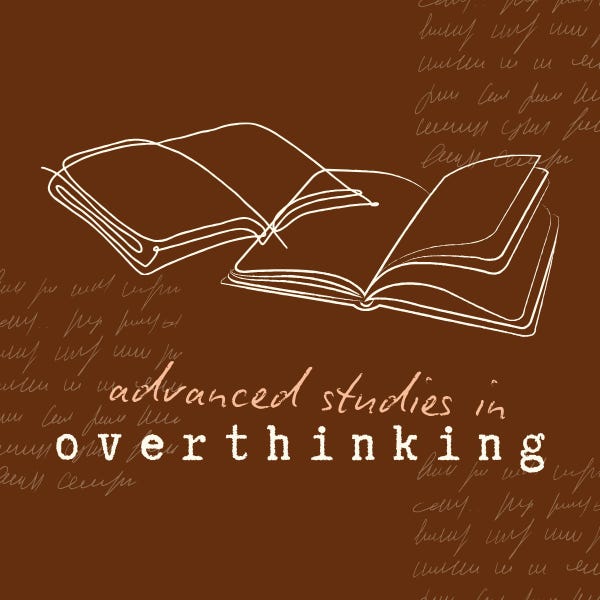 Advanced Studies in Overthinking