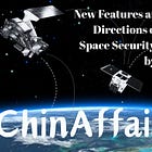 New Features and Future Directions of the EU’s Space Security Strategy by LIU Ying