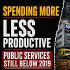 Britain Is Spending More — But Public Services Are Still Less Productive Than Before Covid