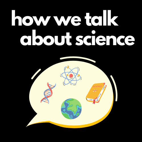 How We Talk About Science