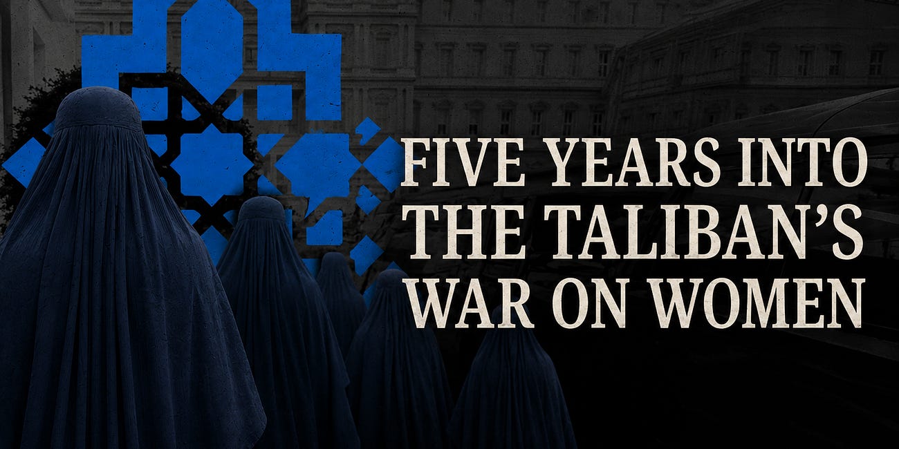 Five Years Into the Taliban’s War on Women