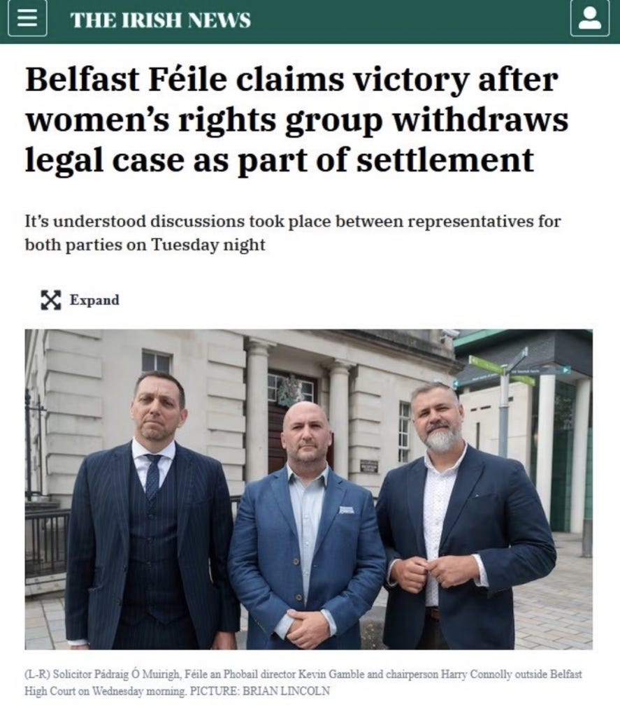 THE IRISH NEWS
Belfast Féile claims victory after women’s rights group withdraws legal case as part of settlement
It's understood discussions took place between representatives for both parties on Tuesday night THE IRISH NEWS
Belfast Féile claims victory after women’s rights group withdraws legal case as part of settlement
It's understood discussions took place between representatives for both parties on Tuesday night