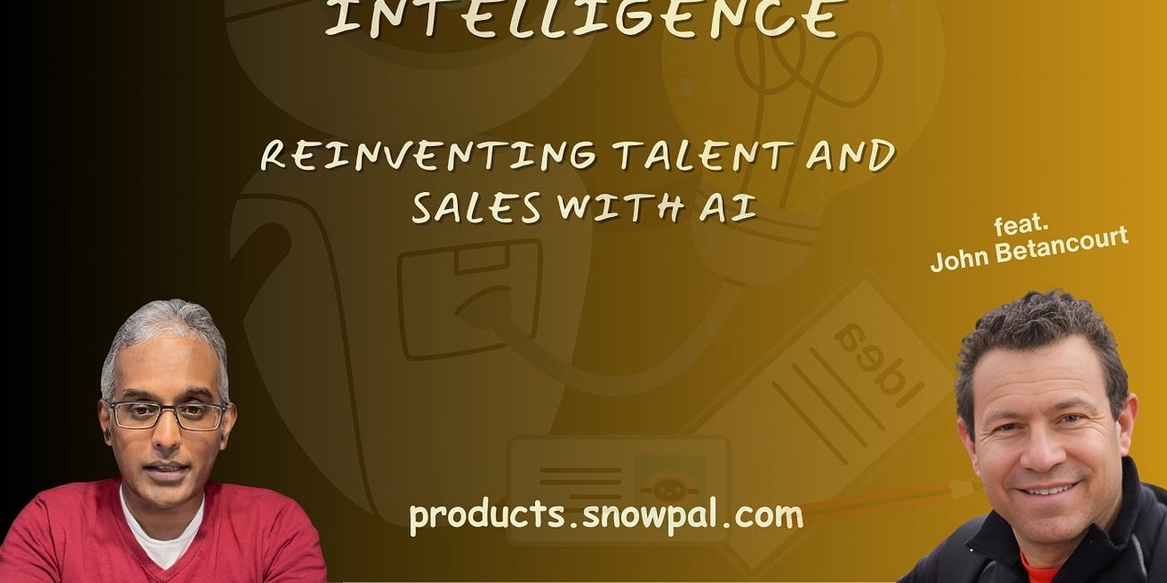 From Gut Feel to Guided Intelligence: Reinventing Talent and Sales with AI (feat. John Betancourt)