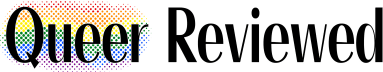 Queer Reviewed