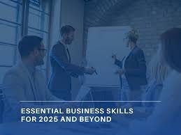 Skills Every Entrepreneur Needs in 2025 to Stay Ahead