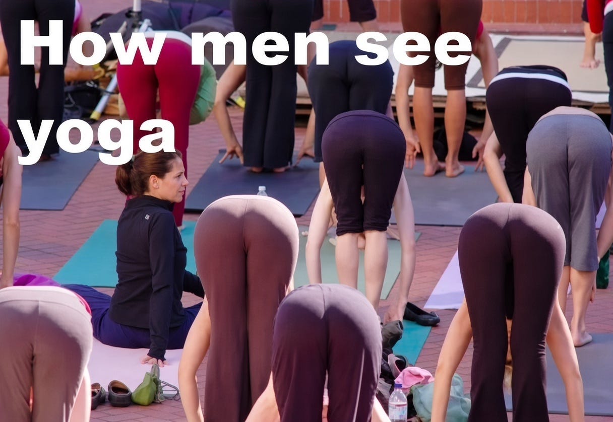 Meme captioned “How men see yoga”: a yoga class in downward dog, seen from behind Meme captioned “How men see yoga”: a yoga class in downward dog, seen from behind