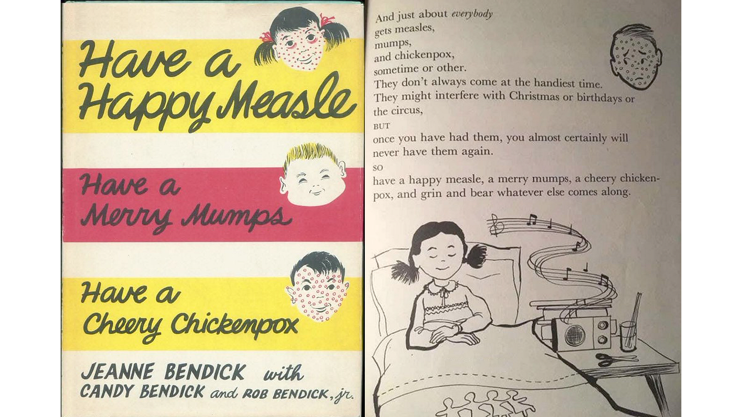 1958 children’s book by Jeanne Bendick, Candy Bendick, and Rob Bendick Jr., presenting measles, mumps, and chickenpox as routine, mild childhood illnesses not to be feared.