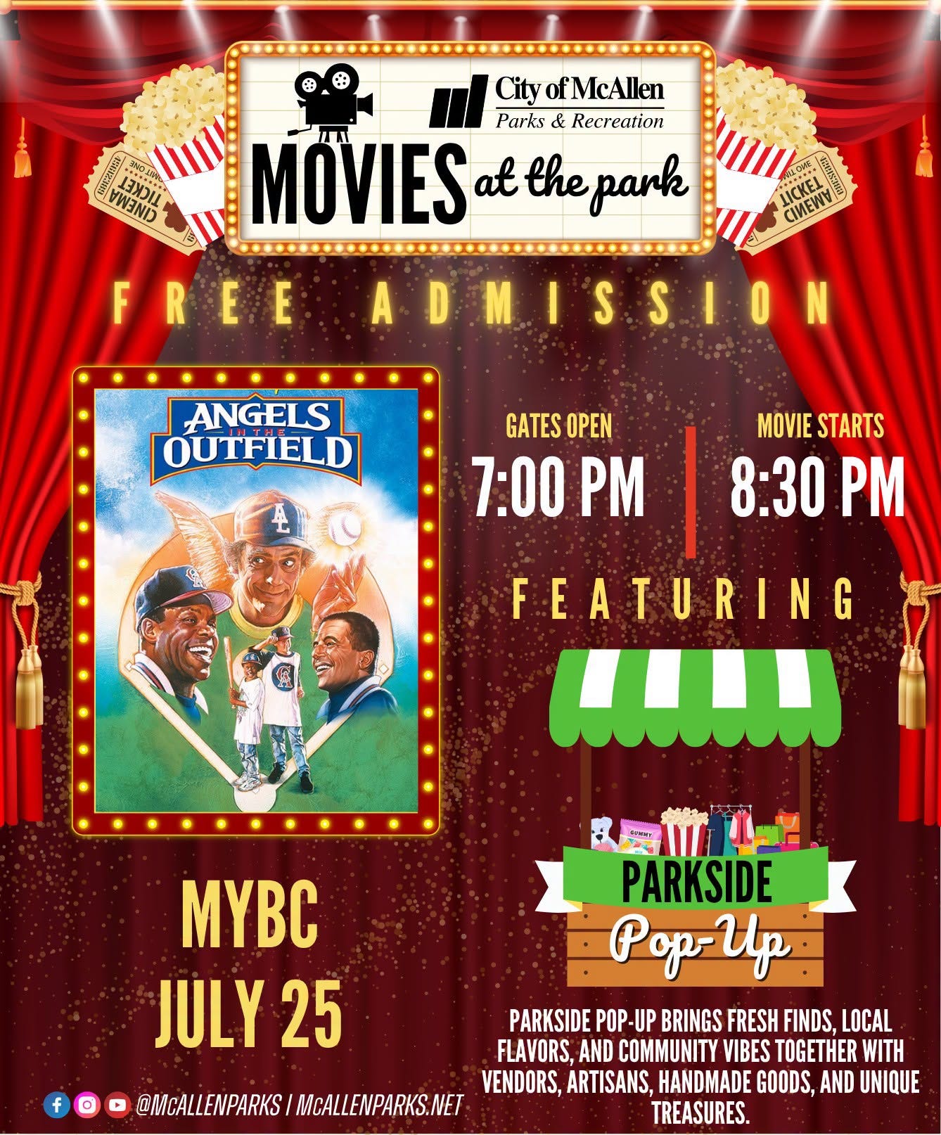 May be an image of text that says 'City ofMcAllen Parks & Recreation MOVIES at thepark the ADMISSION WWEND בוטאנ! () FREE R LICKEL HИHИ CИH ANGELS OUTFIELD GATES OPEN 7:00 PM 샤에 MOVIESTARTS STARTS 8:30 PM FEATURING MAAI f MYBC JULY 25 @MCALLENPARKS MCALLENPARKS.NET mII PARKSIDE Pop-llp PARKSIDE POP-UP BRINGS FRESH FINDS, LOCAL FLAVORS, AND COMMUNITY VIBES TOGETHER WITH VENDORS, VENDORS,ARTISANS, ARTISANS, HANDMADE GOODS, AND UNIQUE TREASURES.' May be an image of text that says 'City ofMcAllen Parks & Recreation MOVIES at thepark the ADMISSION WWEND בוטאנ! () FREE R LICKEL HИHИ CИH ANGELS OUTFIELD GATES OPEN 7:00 PM 샤에 MOVIESTARTS STARTS 8:30 PM FEATURING MAAI f MYBC JULY 25 @MCALLENPARKS MCALLENPARKS.NET mII PARKSIDE Pop-llp PARKSIDE POP-UP BRINGS FRESH FINDS, LOCAL FLAVORS, AND COMMUNITY VIBES TOGETHER WITH VENDORS, VENDORS,ARTISANS, ARTISANS, HANDMADE GOODS, AND UNIQUE TREASURES.'