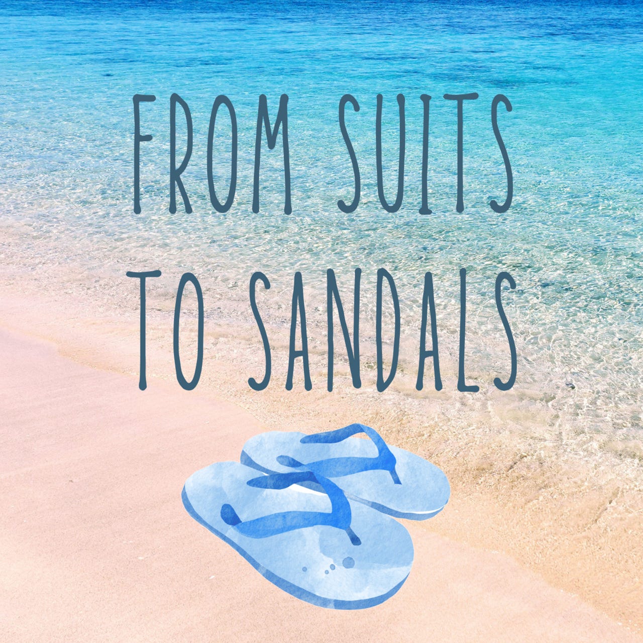 From suits to Sandals