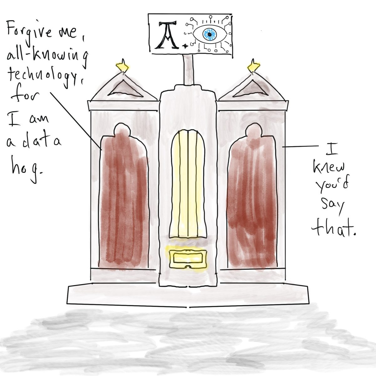 A cartoon drawing of a Catholic confessional. On one side, a person is saying "Forgive me all-knowing technology, for I am a data hog." The voice from the other side says "I knew you'd say that" A cartoon drawing of a Catholic confessional. On one side, a person is saying "Forgive me all-knowing technology, for I am a data hog." The voice from the other side says "I knew you'd say that"