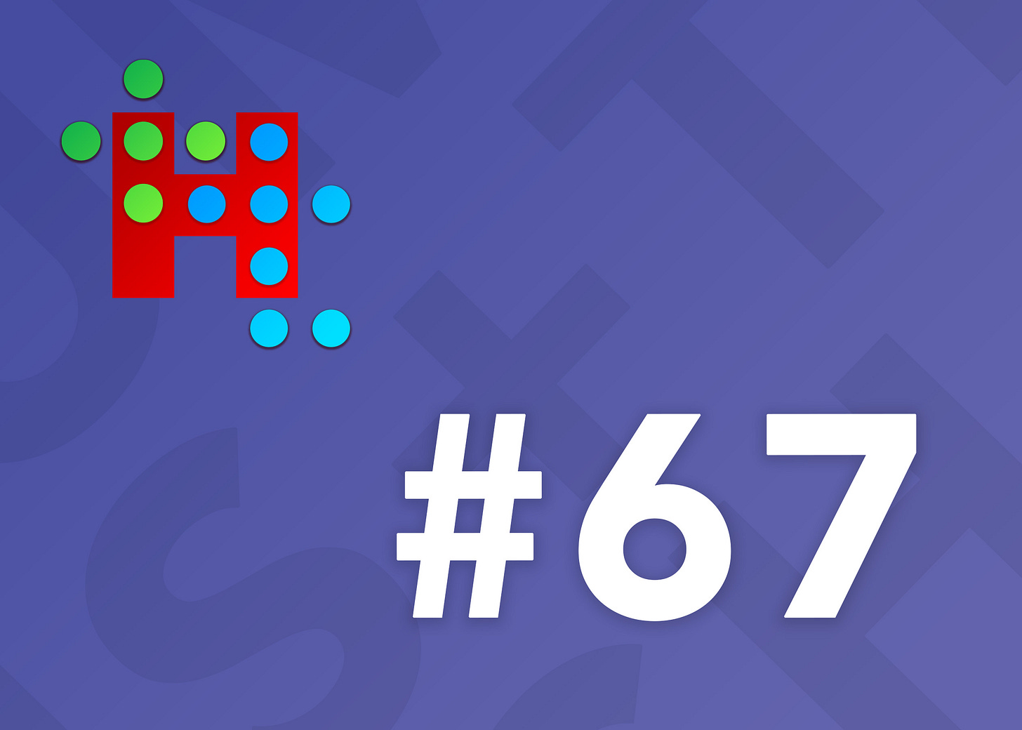 Humans + Tech - Issue #67