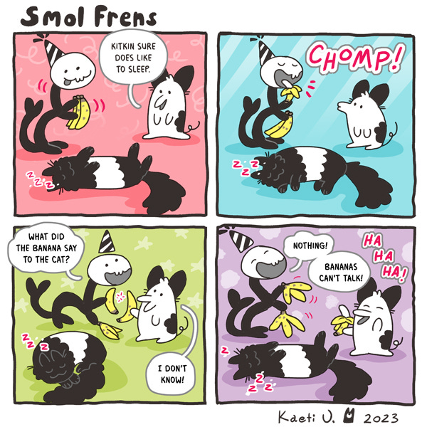Pigmouse says Kitkin sure is good at sleeping. Wriggler watches the sleeping fuzzy cat creature laying on its back and laughs while eating a banana. Wriggler asks Pigmouse what did the banana say to the cat. Nothing! Bananas can’t talk.