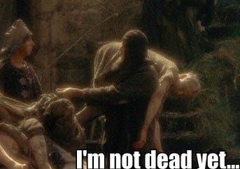 Nope, not dead yet, just dead on my feet. Nope, not dead yet, just dead on my feet.