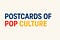 Postcards of Pop Culture 