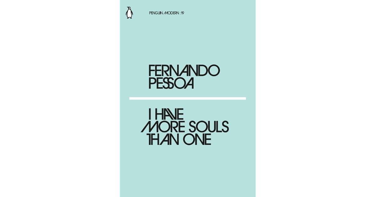 I Have More Souls Than One by Fernando Pessoa