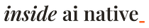 Inside AI Native