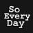 So Every Day