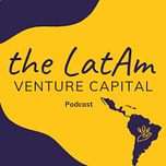 The LatAm Venture Capital Podcast