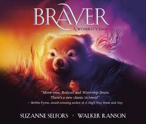 Braver: A Wombat's Tale by Suzanne Selfors, Walker Ranson Braver: A Wombat's Tale by Suzanne Selfors, Walker Ranson