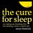 The Cure for Sleep with Tanya Shadrick