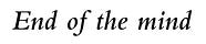 end of the mind