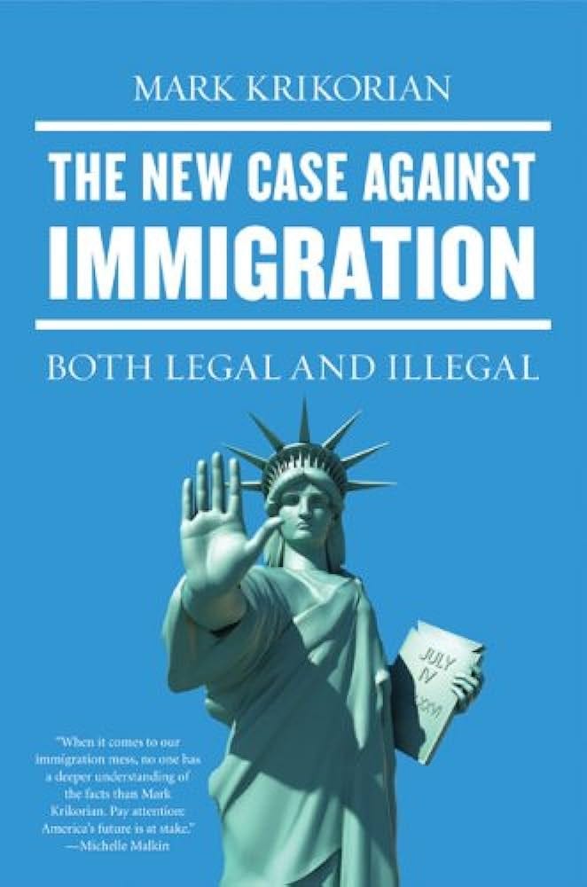 The New Case Against Immigration: Both Legal and Illegal: Mark Krikorian: Amazon.com: Books The New Case Against Immigration: Both Legal and Illegal: Mark Krikorian: Amazon.com: Books