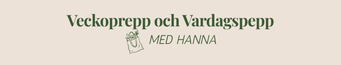 Veckoprepp och vardagspepp med Hanna