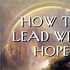 How to Lead with Hope