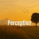 Perception – Quiet Reflections on Life