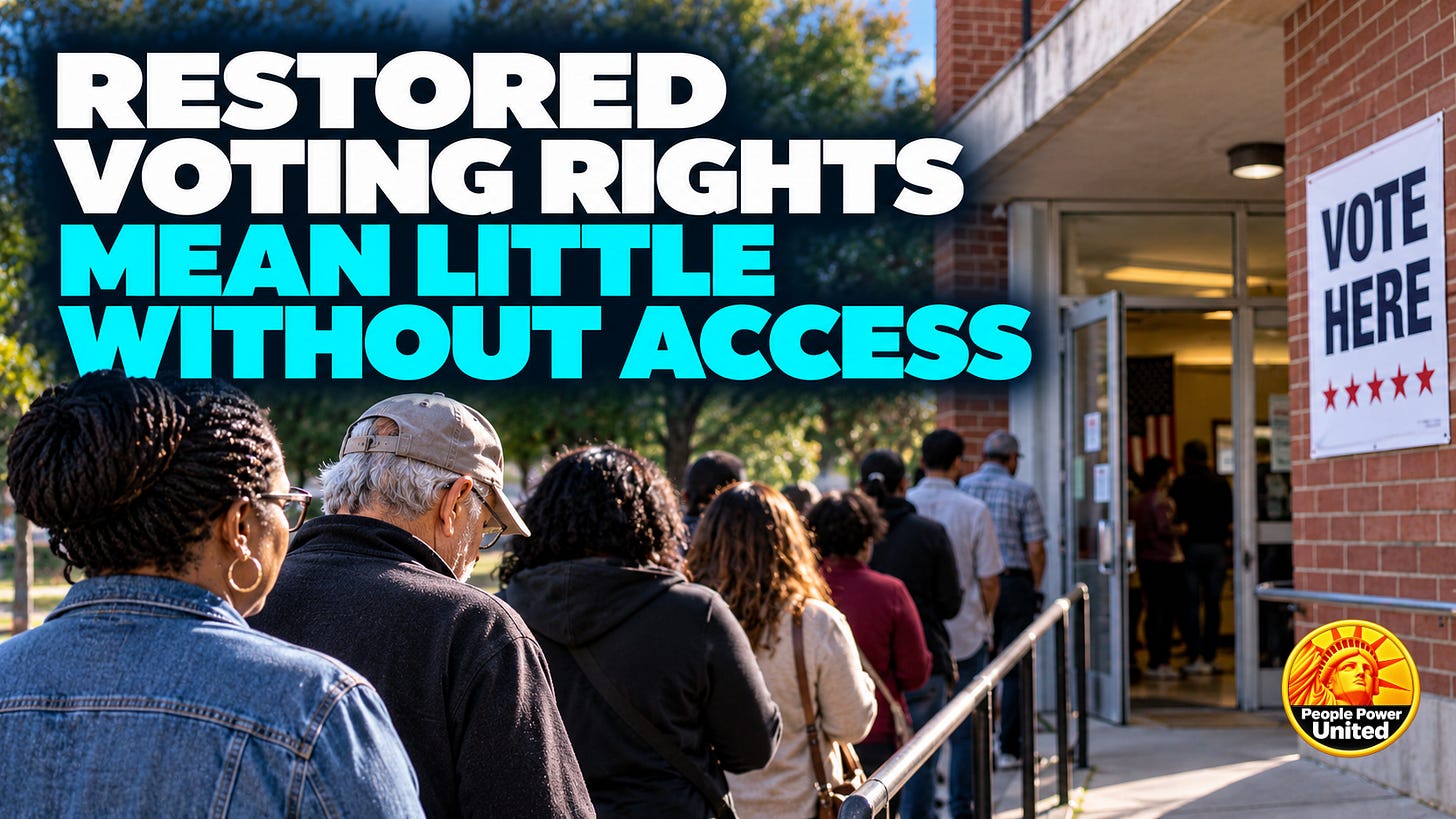 Restored Voting Rights Mean Little Without Access. Restored Voting Rights Mean Little Without Access.