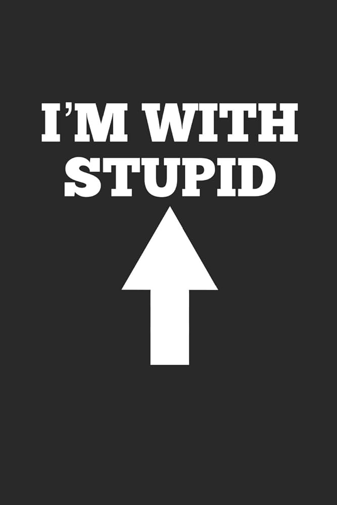 I'm With Stupid: Stupid Person In Front Of You, Blank Lined Journal:  Publishing, Zen Studio: 9781090890306: Amazon.com: Books