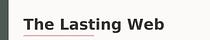 The Lasting Web