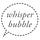 whisperbubble
