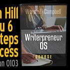 [WriterpreneurOS] Lesson 0103: Napoleon Hill Tells You 6 Evergreen Steps to Success