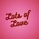 Lots of Love
