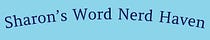 Sharon’s Word Nerd Haven