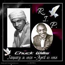 Remembering Harold "Chuck" Willis on the day of his birth, blues, rhythm  and blues, and rock and roll singer and songwriter. His biggest hits, "C.  C. Rider" and "What Am I Living